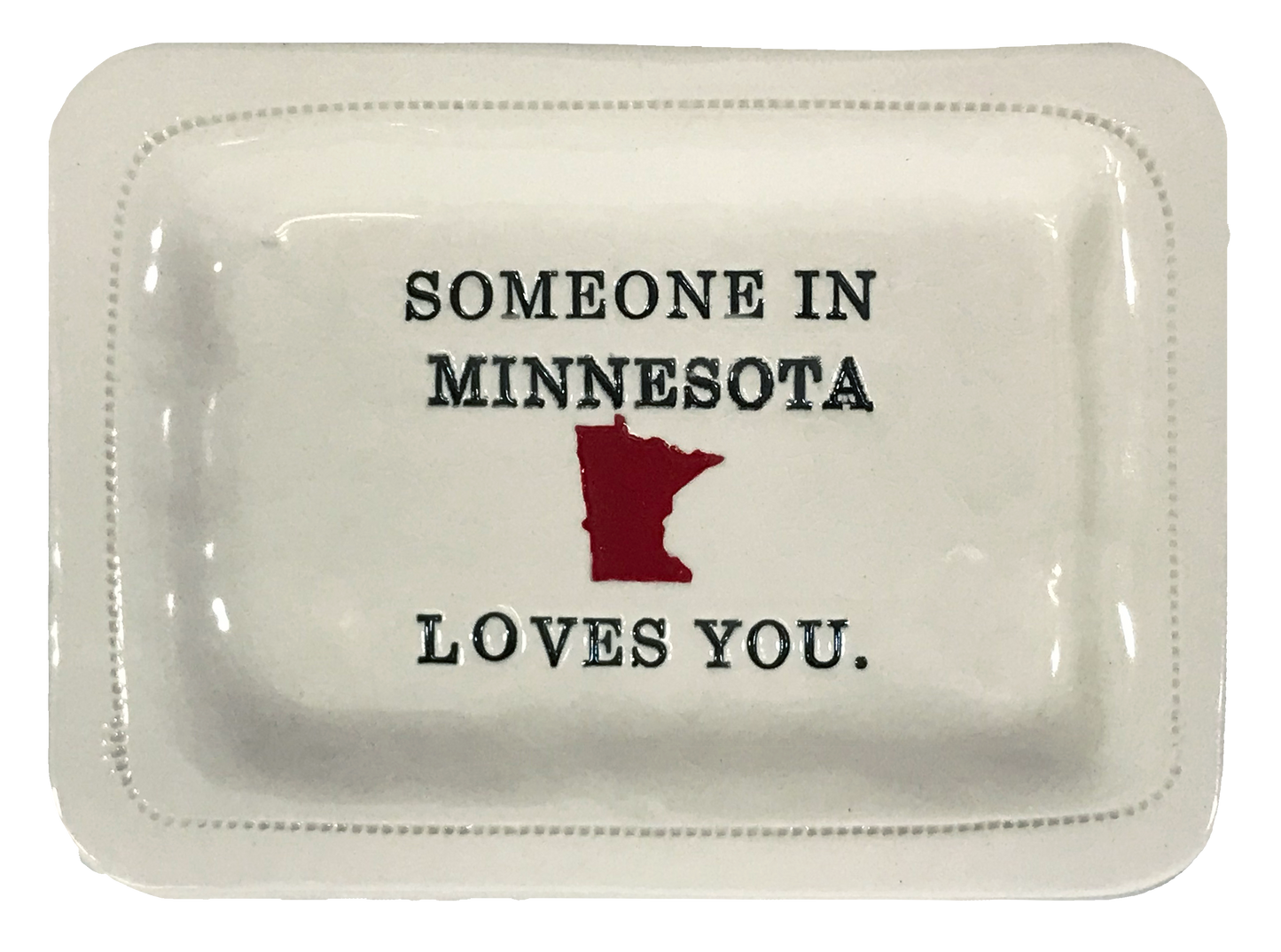 CUSTOM - Someone in Minnesota Loves You. - 4x6 Porcelain Dish