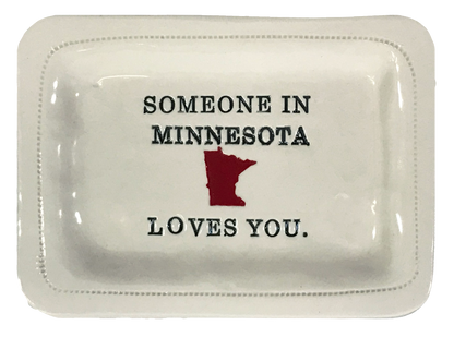 CUSTOM - Someone in Minnesota Loves You. - 4x6 Porcelain Dish