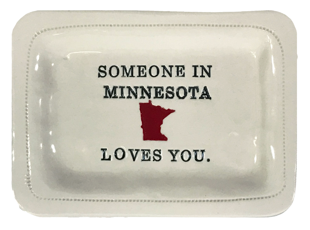 CUSTOM - Someone in Minnesota Loves You. - 4x6 Porcelain Dish