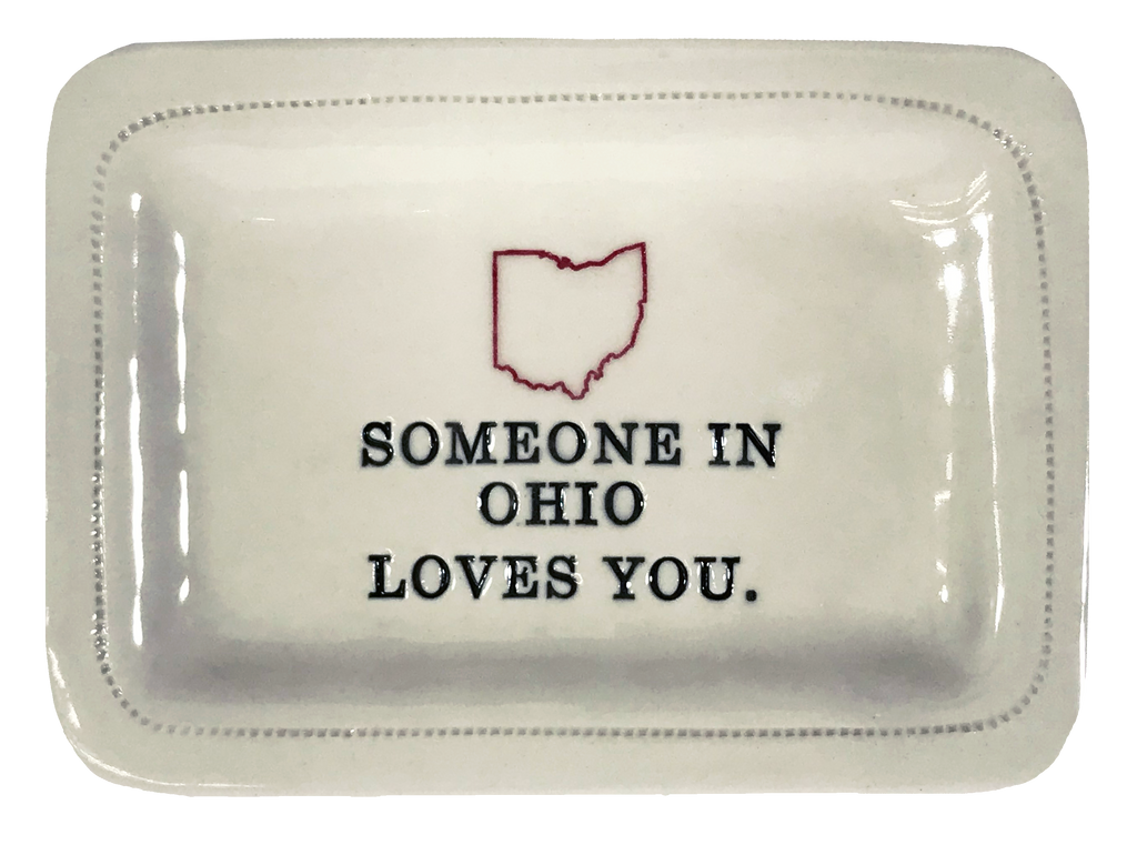 CUSTOM - Someone In OhioLoves You.- 4x6 Porcelain Dish
