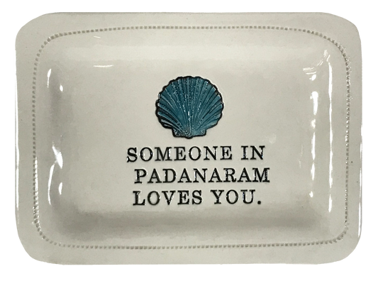 CUSTOM- Someone In Padanaram Loves You. 4x6 Porcelain Dish