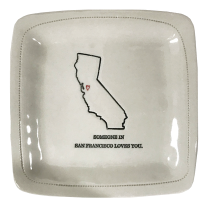 CUSTOM - Someone in San Francisco Loves You. - 6x6 Porcelain Dish