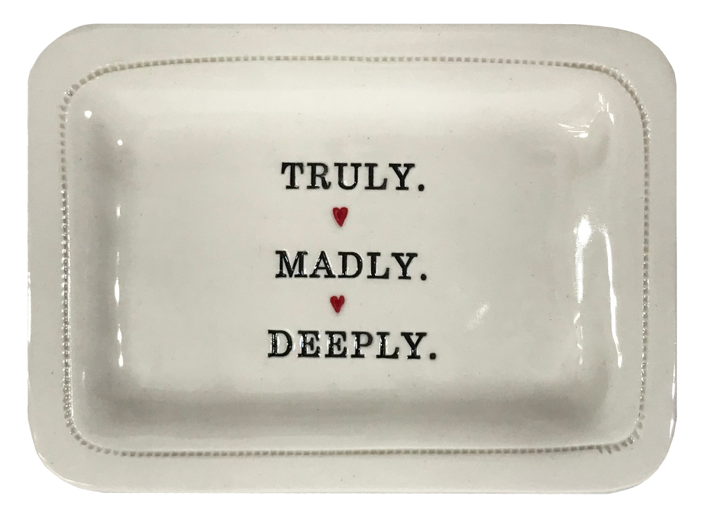 Truly. Madly. Deeply.