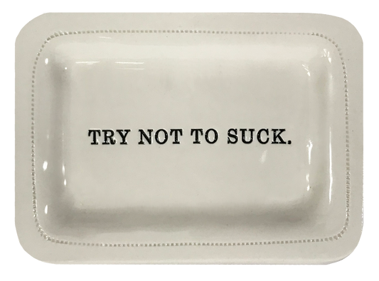 Try Not to Suck.