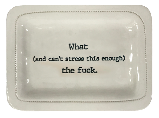 What (and can't stress this enough) the fuck.
