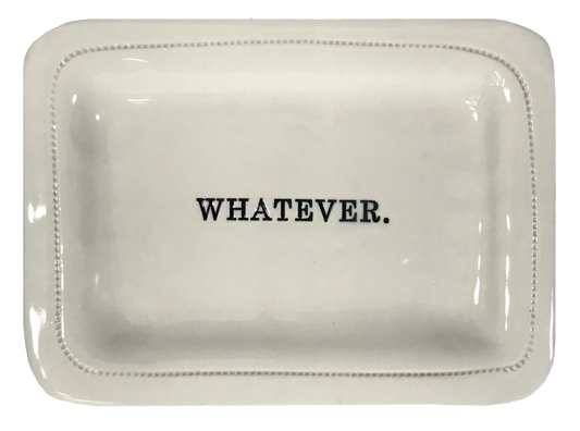 Whatever.