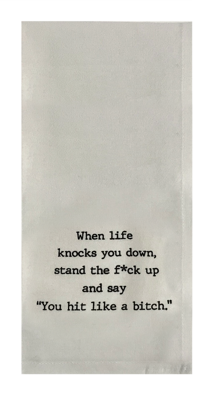 When Life Knocks You Down, Stand The F*ck Up And Say "You Hit Like a Bitch"