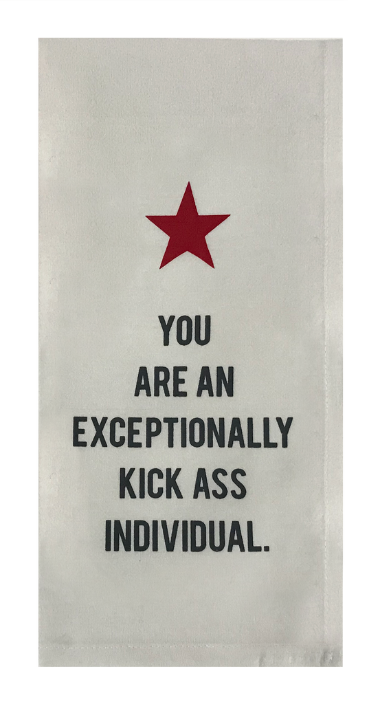 You Are An Exceptionally Kick Ass Individual.