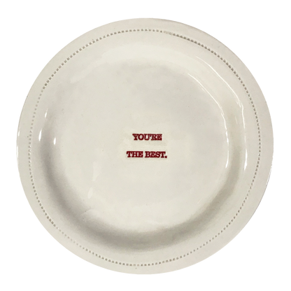 You're The best.- 6" Porcelain Round Dish