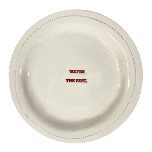 You're The best.- 6" Porcelain Round Dish
