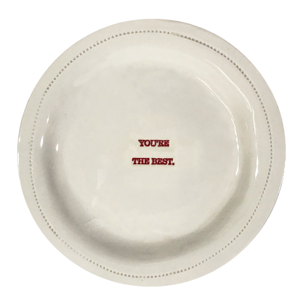 You're The best.- 6" Porcelain Round Dish